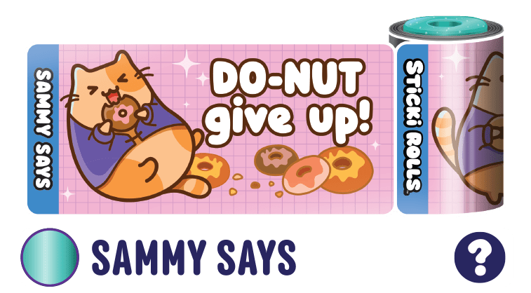 A Sammy Says sticker design featuring a cat eating a donut and the message "Do-nut give up!"